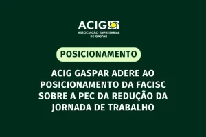 ACIG Gaspar adere ao posicionamento da FACISC sobre a PEC da redução da jornada de trabalho